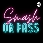 Podcast Smash or Pass
