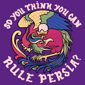 Podcast So You Think You Can Rule Persia