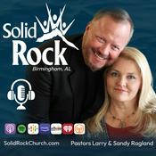 Podcast Solid Rock Church with Pastor Larry Ragland