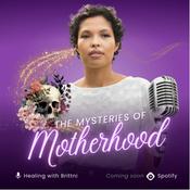 Podcast The Mysteries of Motherhood