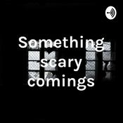 Podcast Something scary comings