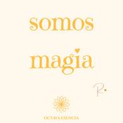 Podcast SOMOS MAGIA @octavaesenciasolar