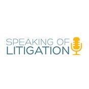 Podcast Speaking of Litigation Podcast