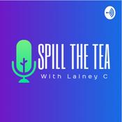 Podcast Spill the tea with Lainey C
