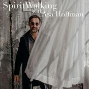 Podcast SpiritWalking with Asa Hoffman
