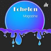 Podcast ECHELON MAGAZINE