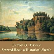 Podcast Starved Rock: A Historical Sketch by Eaton G. Osman (1853 - 1929)