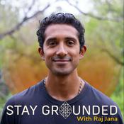 Podcast Stay Grounded with Raj Jana