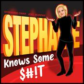 Podcast Stephanie Knows Some S#!T