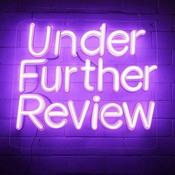 Podcast Under Further Review