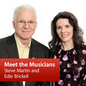 Podcast Steve Martin and Edie Brickell: Meet the Musicians