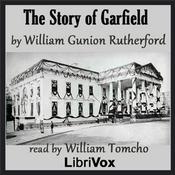 Podcast Story of Garfield, The by William Gunion Rutherford (1853 - 1907)