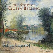 Podcast Story of Gösta Berling, The by Selma Lagerlöf (1858 - 1940)