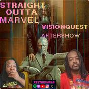 Podcast Straight Outta Marvel:A Visionquest Aftershow
