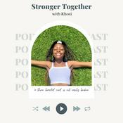 Podcast Stronger Together with Khosi