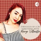 Podcast Struggles Of A 20 Something With Marge Villaester