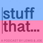 Podcast Stuff that...
