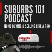 Podcast Suburbs 101: Home Buying and Selling Like a Pro