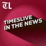 Podcast TimesLIVE - In The News