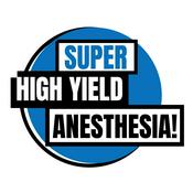 Podcast Super High Yield Anesthesia!