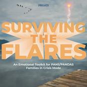 Podcast Surviving The Flares: An Emotional Toolkit For PANS/PANDAS Families In Crisis Mode