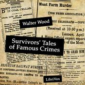 Podcast Survivors' Tales of Famous Crimes by Walter Wood (1866 - 1961)