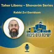 Podcast Taher Libenu – Shovavim Series | Rabbi Zvi Davidson (Yeshivat Kerem B'Yavneh)
