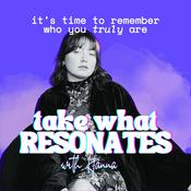 Podcast Take What Resonates with Hanna