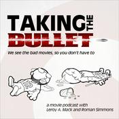 Podcast Taking The Bullet: An Angry Podcast About Bad Movies