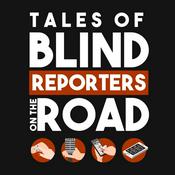 Podcast Tales Of Blind Reporters On The Road
