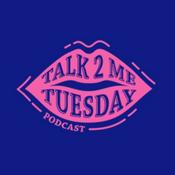 Podcast Talk 2 Me Tuesday