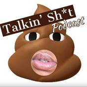 Podcast Talkin' Sh*t