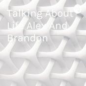 Podcast Talking About Life Alex And Brandon