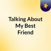 Podcast Talking About My Best Friend
