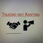 Podcast Talking not Ranting