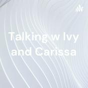 Podcast Talking w Ivy and Carissa
