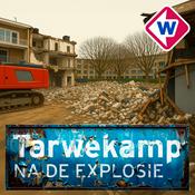 Podcast Tarwekamp: na de explosie