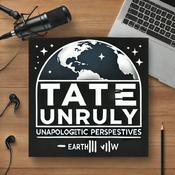 Podcast Tate Unruly: Unapologetic Perspectives