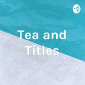 Podcast Tea and Titles