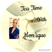 Podcast 🍵 Tea Time W/ Monique !
