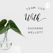 Podcast Team Lux with Suzanne Mellott