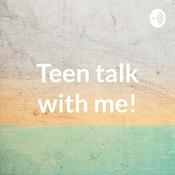 Podcast Teen talk with me!