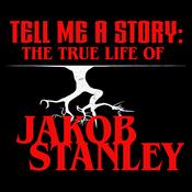 Podcast TELL ME A STORY: THE TRUE LIFE OF JAKOB STANLEY