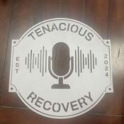 Podcast Tenacious Recovery