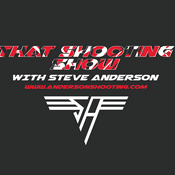 Podcast That Shooting Show With Steve Anderson