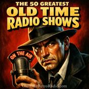 Podcast The 50 Greatest Old Time Radio Shows | Old Time Radio