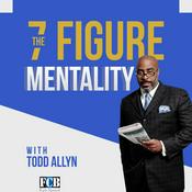 Podcast The 7 Figure Mentality with Todd Allyn