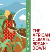 Podcast The African climate breakdown - Stories about climate change brought to you by Future Climate For Africa