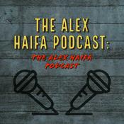 Podcast The Alex Haifa Podcast: The Alex Haifa Podcast