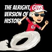 Podcast The Alright, guys version of US History